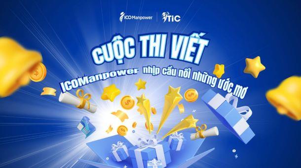 Cuộc thi viết: “ICOMANPOWER – NHỊP CẦU NỐI NHỮNG ƯỚC MƠ”